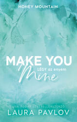 Make You Mine - Légy az enyém (ISBN: 9789636368074)