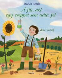 A fiú, aki cseppet sem adta fel (ISBN: 9789636039868)