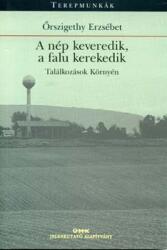 A nép keveredik, a falu kerekedik - Találkozások Környén (ISBN: 9789639609426)