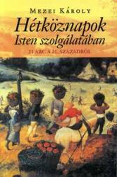 Hétköznapok Isten szolgálatában - 21 arc a 21. századból (ISBN: 9789639642546)