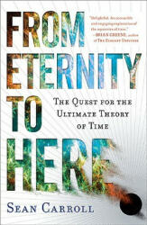 From Eternity to Here - Sean Carroll (ISBN: 9780452296541)