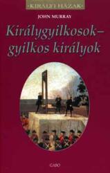Királygyilkosok - gyilkos királyok (ISBN: 9789639635203)