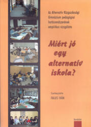 Miért jó egy alternatív iskola? (ISBN: 9789639610446)