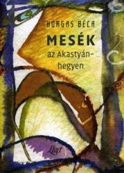 Mesék az Akastyán-hegyen (ISBN: 9789639363601)