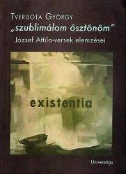 szublimálom ösztönöm" - József Attila-versek elemzései (ISBN: 9789639671072)