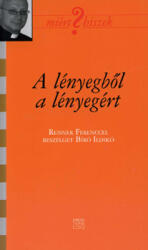A lényegből a lényegért - Reisner Ferenccel beszélget Bíró Ildikó (ISBN: 9789636621728)