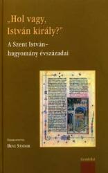 Hol vagy, István király? (ISBN: 9789639610576)