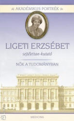 Ligeti Erzsébet sejtélettan-kutató (ISBN: 9789632261812)
