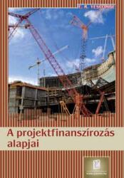 A projektfinanszírozás alapjai (ISBN: 9789635454808)