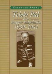 Teleki Pál és a magyar külpolitika 1939-1941 (ISBN: 9789636620721)