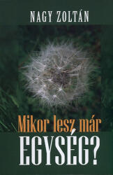 Mikor lesz már egység? (ISBN: 9789636623371)