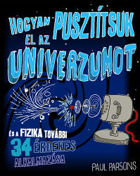 Hogyan pusztítsuk el az univerzumot (ISBN: 9789632520599)