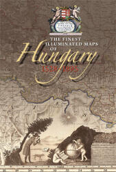 The Finest Illustrated Maps of Hungary 1528-1895 (ISBN: 9789630960472)