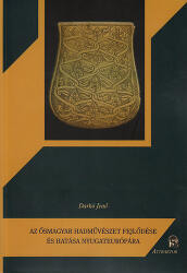 Az ősmagyar hadművészet fejlődése és hatása Nyugateurópára (ISBN: 9786155257285)