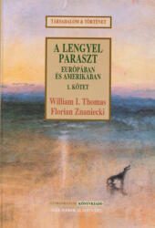 A lengyel paraszt Európában és Amerikában I (ISBN: 9789639336773)