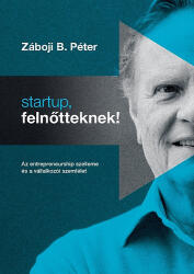 Startup, felnőtteknek! (ISBN: 9789630894487)