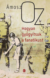 Hogyan gyógyítsuk a fanatikust (ISBN: 9789634052197)