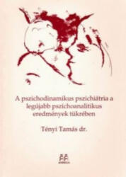 A pszichodinamikus pszichiátria a legújabb pszichoanalitikus eredmények tükrében (ISBN: 9789634081760)