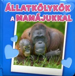 Állatkölykök a mamájukkal (ISBN: 9789639533820)
