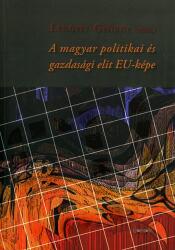 A magyar politikai és gazdasági elit EU-képe (ISBN: 9789632870038)