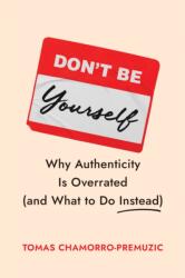 Don't Be Yourself (ISBN: 9781647829834)
