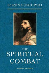 The Spiritual Combat - Lorenzo Scupoli (ISBN: 9780615671048)