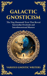 Galactic Gnosticism - Various Gnostic Writers, Tim Zengerink (ISBN: 9781804217993)
