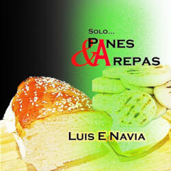 PANES Y AREPAS - Luis Navia (ISBN: 9781312007734)
