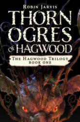 Thorn Ogres of Hagwood - Robin Jarvis (ISBN: 9781453299210)