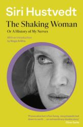 Shaking Woman or A History of My Nerves - Siri Hustvedt (ISBN: 9780340998779)