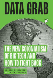 Data Grab: The New Colonialism of Big Tech and How to Fight Back - Ulises Mejias (ISBN: 9780226832302)