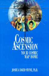 Cosmic Ascension: Your Cosmic Map Home - Joshua David Stone (1998)