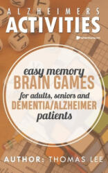 Alzheimers Activities: Easy Memory Brain Games for Adults, Seniors, and Dementia/ Alzheimer Patients - Thomas Lee (ISBN: 9781695658165)