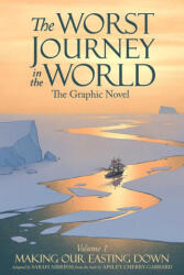 The Worst Journey in the World, Volume 1: Making Our Easting Down (ISBN: 9781638991373)