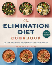 The Elimination Diet Cookbook: 110 Easy, Allergen-Free Recipes to Identify Food Sensitivities - Amanda Foote (ISBN: 9781647390228)
