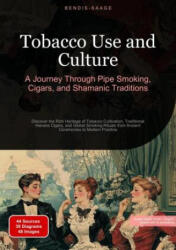 Tobacco Use and Culture: A Journey Through Pipe Smoking, Cigars, and Shamanic Traditions - Bendis A. I. Saage - English (ISBN: 9783384521835)