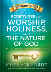 Scriptures for Worship, Holiness, and the Nature of God - John Eckhardt (ISBN: 9781629994932)