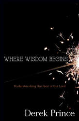 Where Wisdom Begins - Derek Prince (ISBN: 9781603749282)