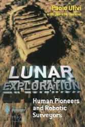 Lunar Exploration - Paolo Ulivi, David M. Harland (ISBN: 9781852337469)