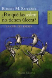 ¿Por qué las cebras no tienen úlcera? - ROBERT M. SAPOLSKY (2008)