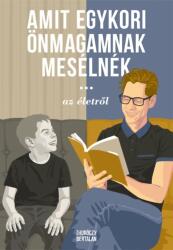 Amit egykori önmagamnak mesélnék (ISBN: 9786150247106)
