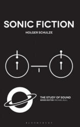 Sonic Fiction - Holger Schulze, Michael Bull (ISBN: 9781501334795)
