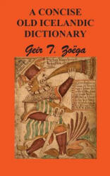 Concise Dictionary of Old Icelandic - Geir T. Zoga (ISBN: 9781781396612)