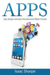 Apps: App Design and App Development Made Simple - Isaac Sharpe (ISBN: 9781511988698)
