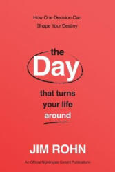 The Day That Turns Your Life Around - Jim Rohn (ISBN: 9781640954878)