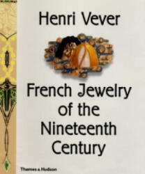 Henri Vever: French Jewelry of the Nineteenth Century - Henri Vever (ISBN: 9780500237847)