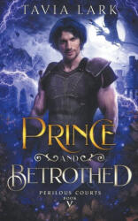 Prince and Betrothed - Tavia Lark (2023)