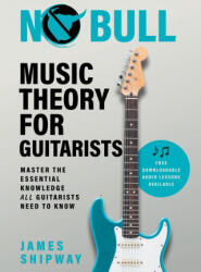 No Bull Music Theory for Guitarists - James Shipway (ISBN: 9781914453137)