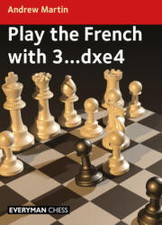 Play the French with 3. . . Dxe4 - Andrew Martin (ISBN: 9781781947081)