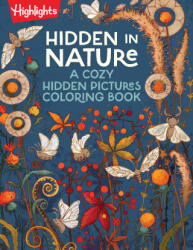Hidden in Nature: A Cozy Hidden Pictures Coloring Book - HIGHLIGHTS (ISBN: 9781639623358)